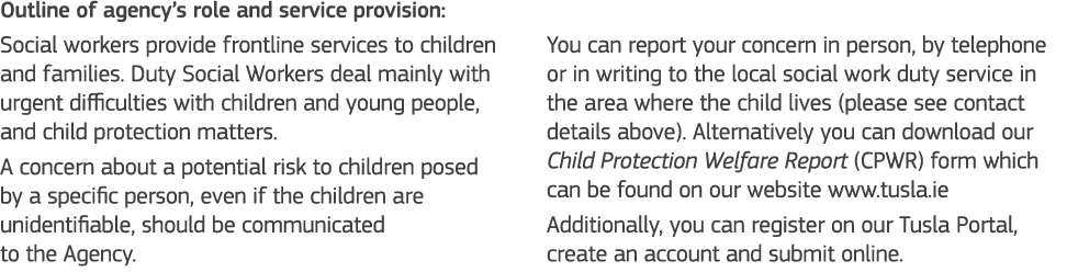 Outline of agency s role and service provision: Social workers provide frontline services to children and families  D   