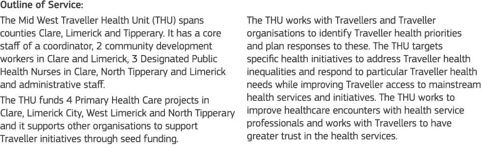 Outline of Service: The Mid West Traveller Health Unit (THU) spans counties Clare, Limerick and Tipperary  It has a c   